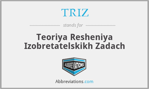 TRIZ - Teoriya Resheniya Izobretatelskikh Zadach