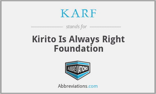 KARF - Kirito Is Always Right Foundation