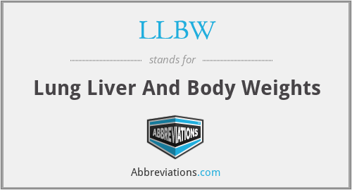 LLBW - Lung Liver And Body Weights