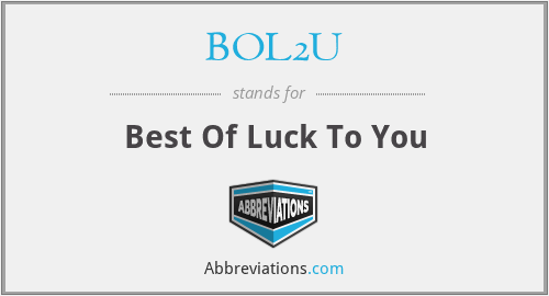 BOL2U - Best Of Luck To You
