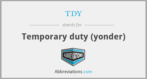 tdy - Temporary duty (yonder)