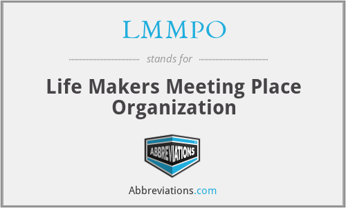 LMMPO - Life Makers Meeting Place Organization