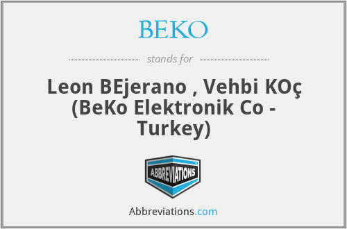 BEKO - Leon BEjerano , Vehbi KOç (BeKo Elektronik Co - Turkey)