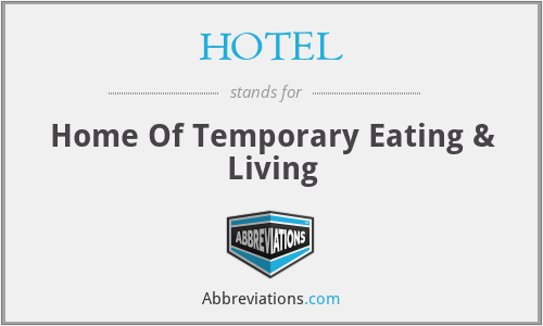 HOTEL - Home Of Temporary Eating & Living