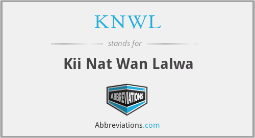 KNWL - Kii Nat Wan Lalwa
