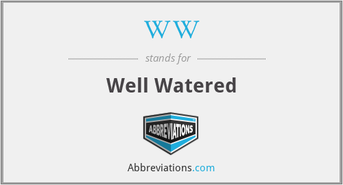 WW - Well Watered