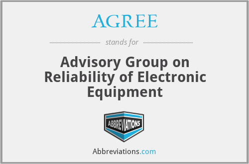 AGREE - Advisory Group on Reliability of Electronic Equipment