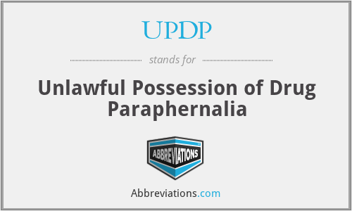 UPDP - Unlawful Possession of Drug Paraphernalia