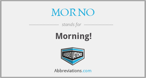 What does MORNO stand for?