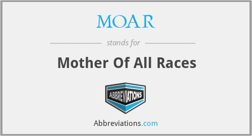 MOAR - Mother Of All Races