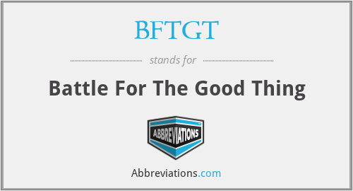 What does BFTGT stand for?