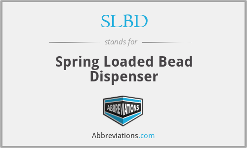 SLBD - Spring Loaded Bead Dispenser