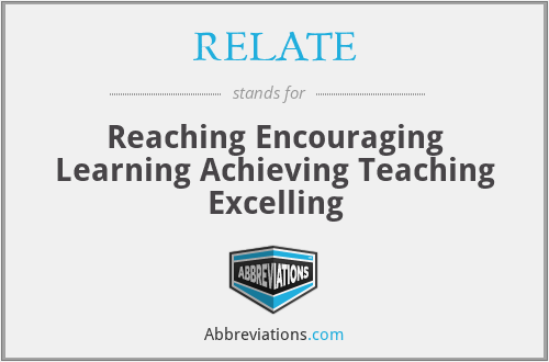 RELATE - Reaching Encouraging Learning Achieving Teaching Excelling