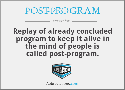 What does POST-PROGRAM stand for?