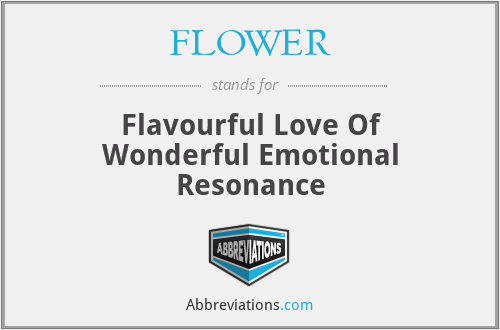 FLOWER - Flavourful Love Of Wonderful Emotional Resonance
