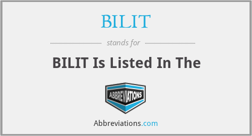 What does BILIT stand for?