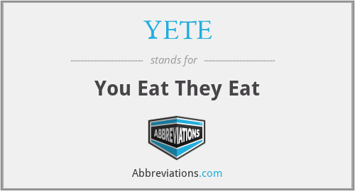 YETE - You Eat They Eat