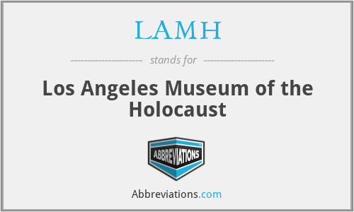 LAMH - Los Angeles Museum of the Holocaust