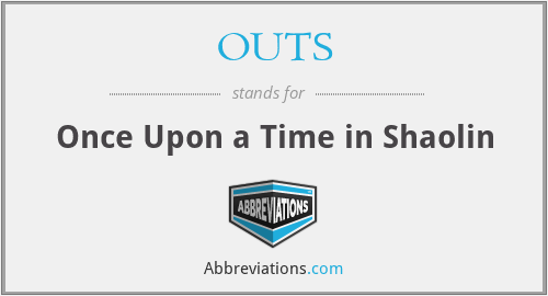 OUTS - Once Upon a Time in Shaolin