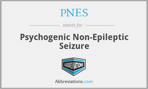 PNES - Psychogenic Non-Epileptic Seizure