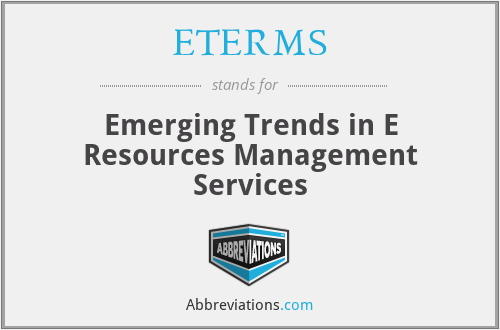 ETERMS - Emerging Trends in E Resources Management Services