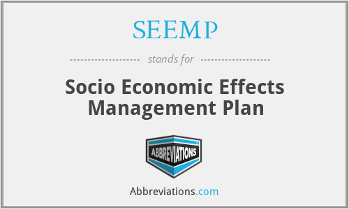 SEEMP - Socio Economic Effects Management Plan