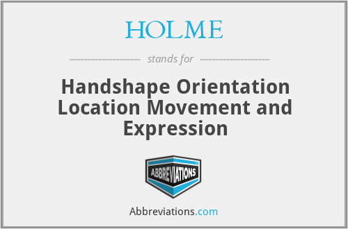 HOLME - Handshape Orientation Location Movement and Expression