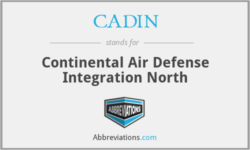 CADIN - Continental Air Defense Integration North