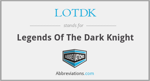What does LOTDK stand for?