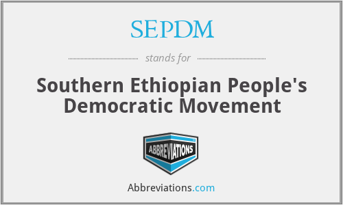 SEPDM - Southern Ethiopian People's Democratic Movement