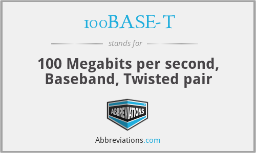 100BASE-T - 100 Megabits per second, Baseband, Twisted pair