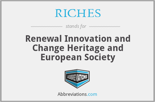 RICHES - Renewal Innovation and Change Heritage and European Society