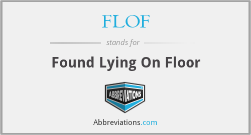 FLOF - Found Lying On Floor