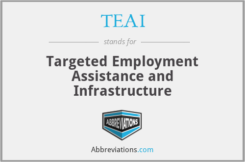 TEAI - Targeted Employment Assistance and Infrastructure