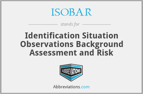 ISOBAR - Identification Situation Observations Background Assessment and Risk