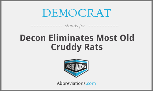 DEMOCRAT - Decon Eliminates Most Old Cruddy Rats