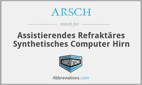 What does ARSCH stand for?
