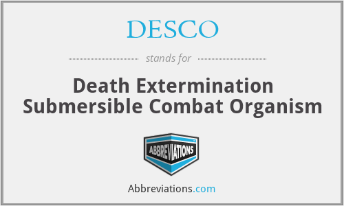 DESCO - Death Extermination Submersible Combat Organism