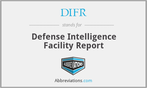 DIFR - Defense Intelligence Facility Report