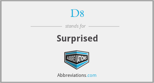 D8 - Surprised