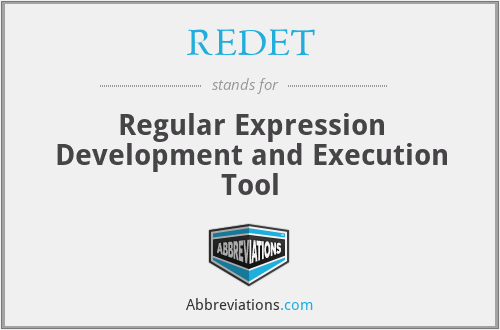 REDET - Regular Expression Development and Execution Tool
