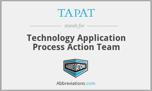 TAPAT - Technology Application Process Action Team
