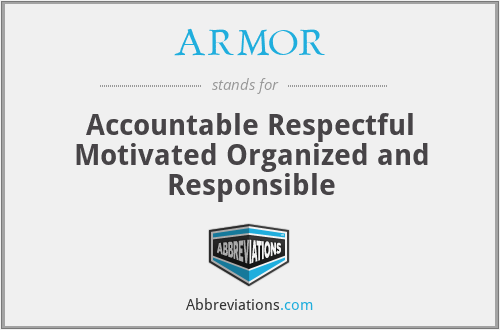 ARMOR - Accountable Respectful Motivated Organized and Responsible