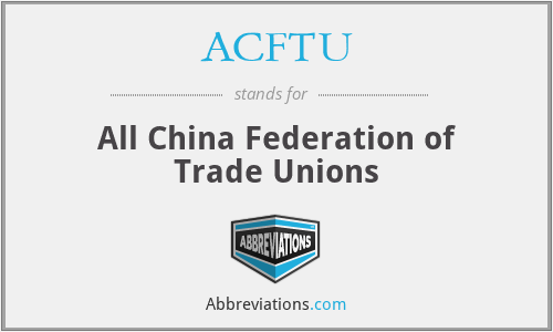 What does ACFTU stand for?