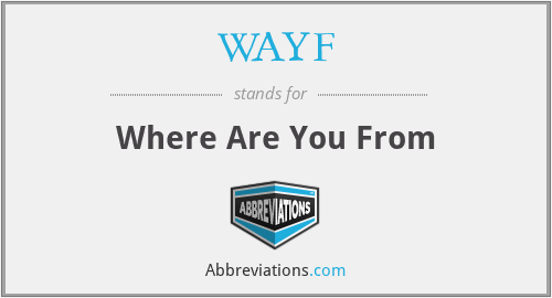WAYF - Where Are You From