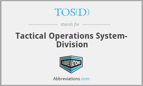What does TOS(D) stand for?