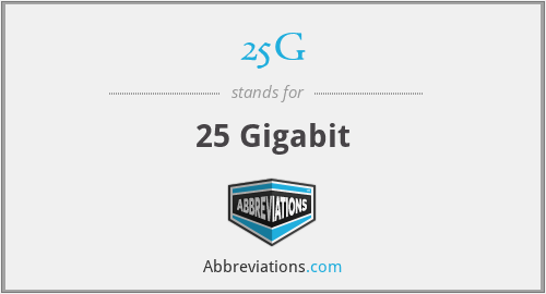 25G - 25 Gigabit