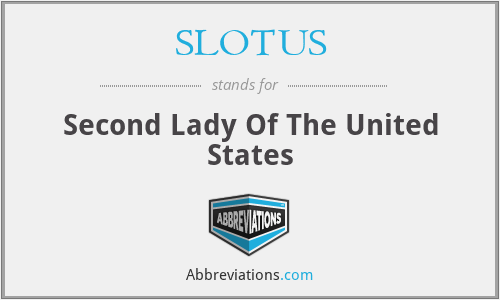 What does SLOTUS stand for?