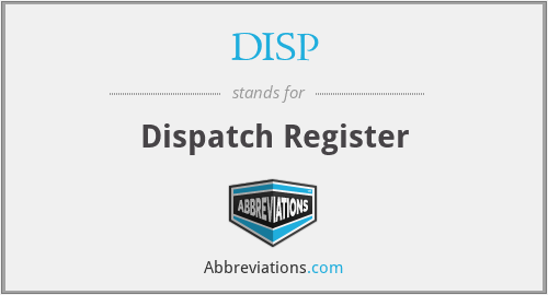 DISP - Dispatch Register