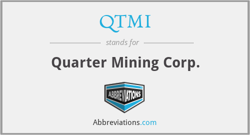 QTMI - Quarter Mining Corp.